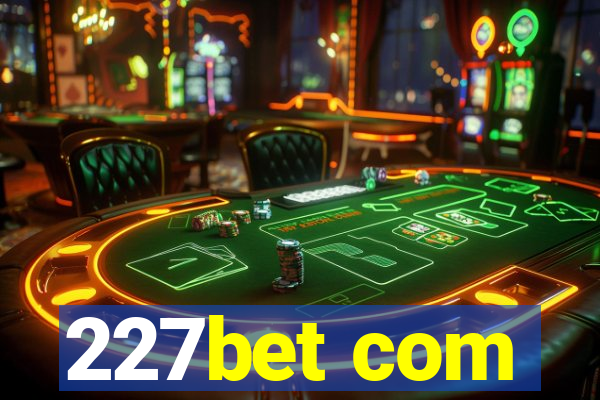 227bet com